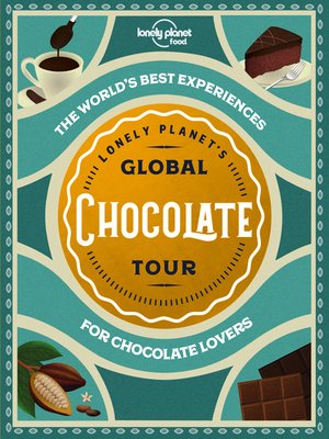 cover image of Lonely Planet Lonely Planet's Global Chocolate Tour